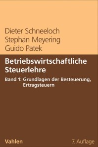 Betriebswirtschaftliche Steuerlehre  Band 1: Grundlagen der Besteuerung, Ertragsteuern