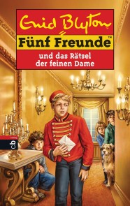 Fünf Freunde und das Rätsel der feinen Dame