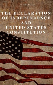 The Declaration of Independence and United States Constitution with Bill of Rights and all Amendments (Annotated)