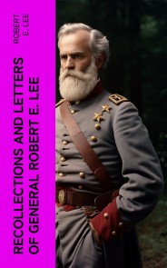 Recollections and Letters of General Robert E. Lee