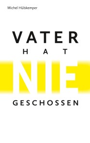 Vater hat nie geschossen