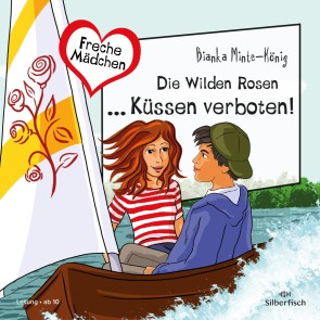 Freche Mädchen: Die Wilden Rosen ... Küssen verboten!