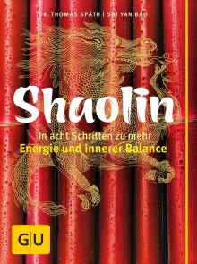 Shaolin - In acht Schritten zu mehr Energie und innerer Balance