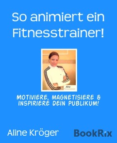 So animiert ein Fitnesstrainer!