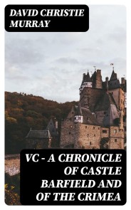 VC - A Chronicle of Castle Barfield and of the Crimea