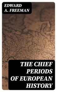 The Chief Periods of European History