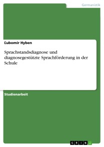 Sprachstandsdiagnose und diagnosegestützte Sprachförderung in der Schule