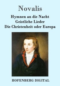 Hymnen an die Nacht / Geistliche Lieder / Die Christenheit oder Europa