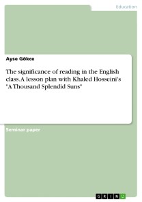 The significance of reading in the English class. A lesson plan with Khaled Hosseini's "A Thousand Splendid Suns"