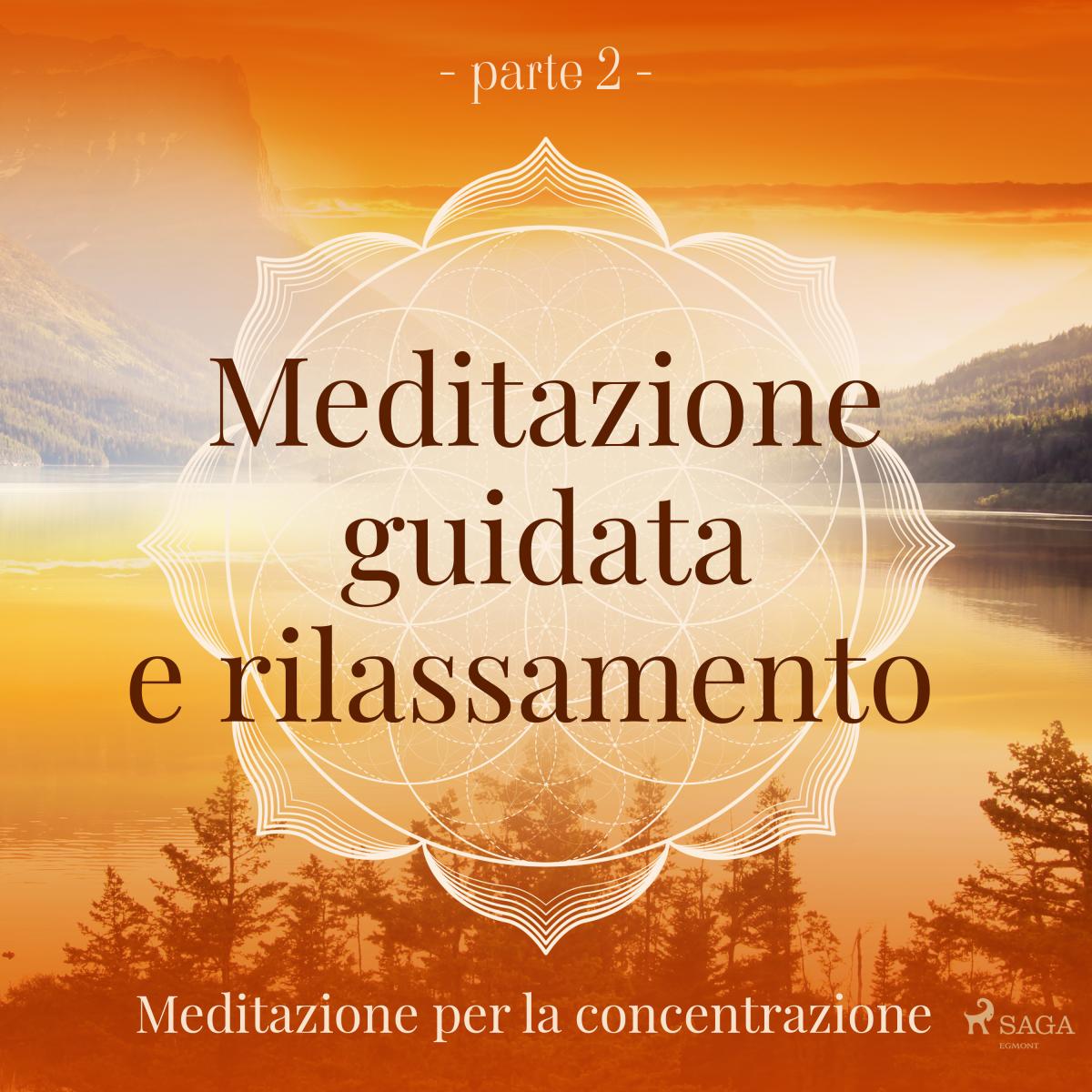 Meditazione guidata e rilassamento (parte 2) - Meditazione per la concentrazione