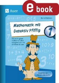 Mathematik mit Detektiv Pfiffig Klasse 1