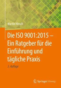 Die ISO 9001:2015 - Ein Ratgeber für die Einführung und tägliche Praxis