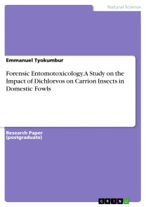 Forensic Entomotoxicology. A Study on the Impact of Dichlorvos on Carrion Insects in Domestic Fowls