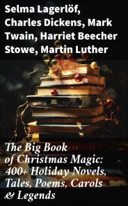 The Big Book of Christmas Magic: 400+ Holiday Novels, Tales, Poems, Carols & Legends