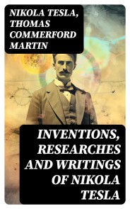 Inventions, Researches and Writings of Nikola Tesla