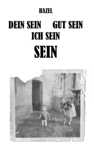 DEIN SEIN, GUT SEIN, ICH SEIN, SEIN