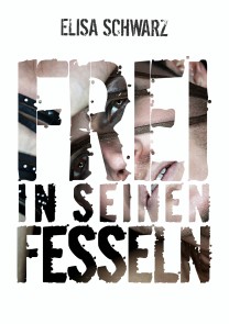 Frei in seinen Fesseln