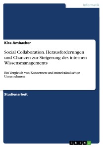 Social Collaboration. Herausforderungen und Chancen zur Steigerung des internen Wissensmanagements