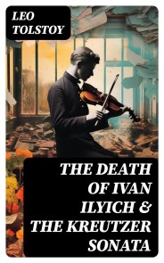 The Death of Ivan Ilyich & The Kreutzer Sonata