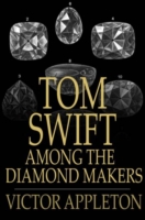 Tom Swift Among the Diamond Makers