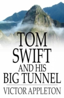 Tom Swift and His Big Tunnel