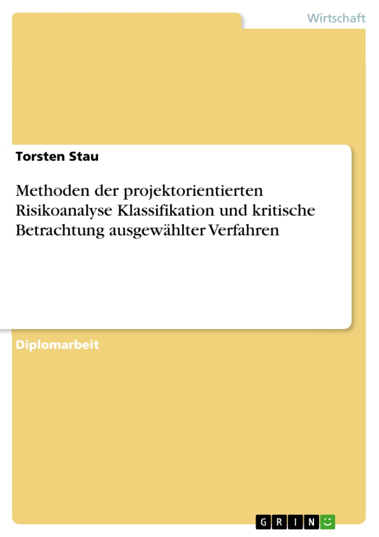 Methoden der projektorientierten Risikoanalyse Klassifikation und kritische Betrachtung ausgewählter Verfahren