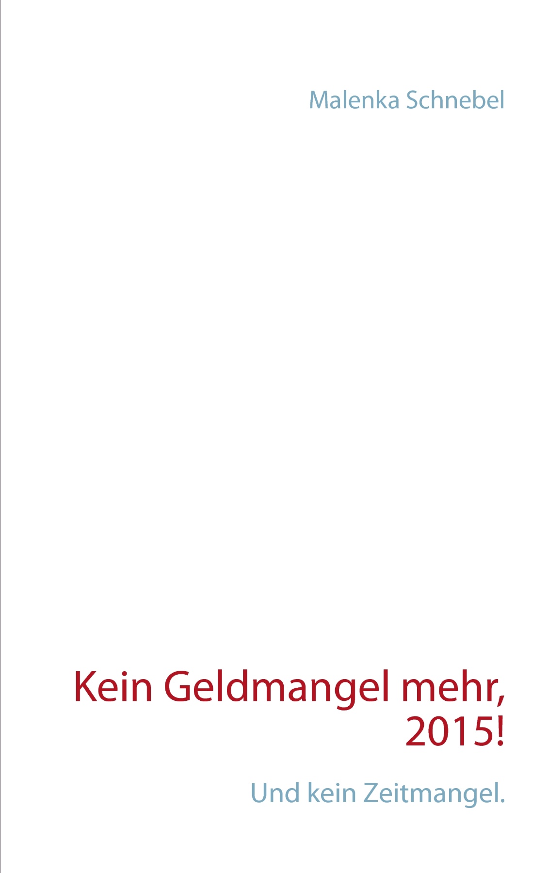 Kein Geldmangel mehr, 2015!