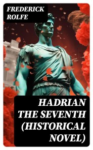 Hadrian the Seventh (Historical Novel)