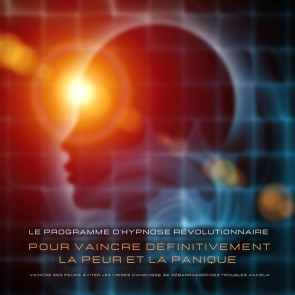 Vaincre ses peurs, éviter les crises d'angoisse, se débarrasser des troubles anxieux - Une aide immédiate contre les palpitations, les phobies, la panique et autres