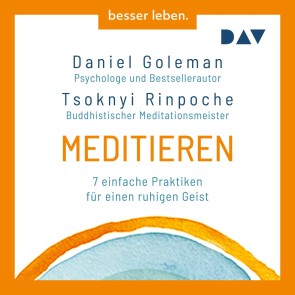 Meditieren. 7 einfache Praktiken für einen ruhigen Geist