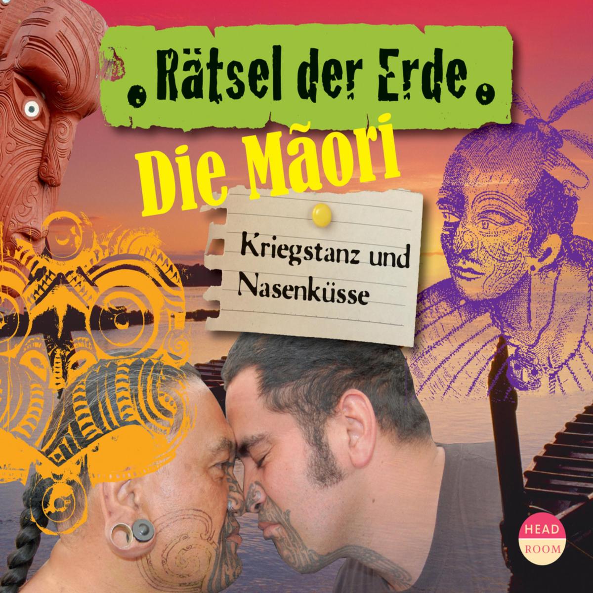 Die Maori - Kriegstanz und Nasenküsse - Rätsel der Erde (Ungekürzt)