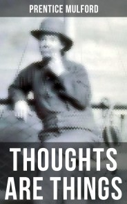 THOUGHTS ARE THINGS