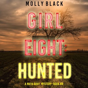 Girl Eight: Hunted (A Maya Gray FBI Suspense Thriller-Book 8)