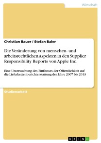 Die Veränderung von menschen- und arbeitsrechtlichen Aspekten in den Supplier Responsibility Reports von Apple Inc.