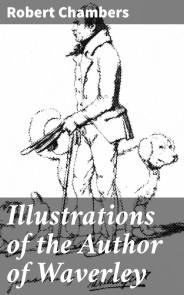 Illustrations of the Author of Waverley