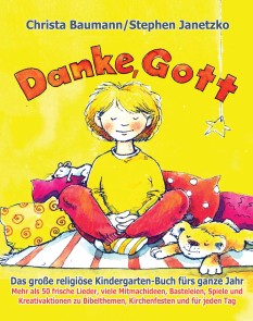 Danke, Gott - Das große religiöse Kindergarten-Buch fürs ganze Jahr