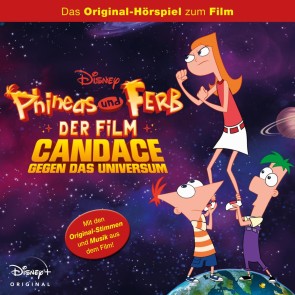 Phineas & Ferb Hörspiel - Candace gegen das Universum (Das Original-Hörspiel zum Disney-Film)