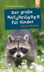 Der große Naturführer für Kinder: Tiere und Pflanzen