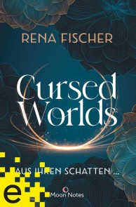 Cursed Worlds 1. Aus ihren Schatten …