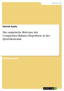 Die empirische Relevanz der Competitive-Balance-Hypothese in der Sportökonomie