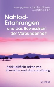 Nahtod-Erfahrungen und das Bewusstsein der Verbundenheit: Spiritualität in Zeiten von Klimawandel und Naturzerstörung