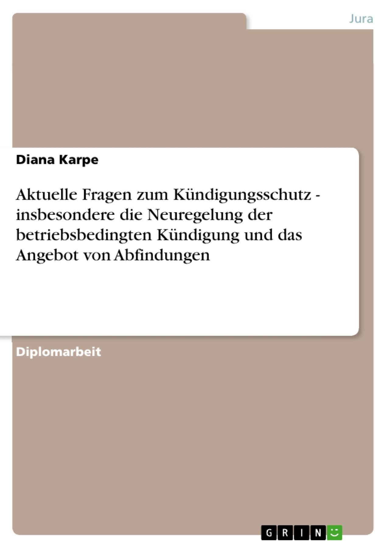 Aktuelle Fragen zum Kündigungsschutz - insbesondere die Neuregelung der betriebsbedingten Kündigung und das Angebot von Abfindungen