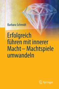 Erfolgreich führen mit innerer Macht - Machtspiele umwandeln