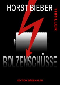 Bolzenschüsse: Thriller