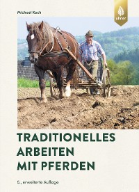 Traditionelles Arbeiten mit Pferden