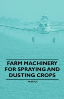 Farm Machinery for Spraying and Dusting Crops