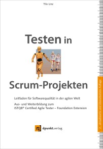 Testen in Scrum-Projekten. Leitfaden für Softwarequalität in der agilen Welt