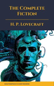 The Complete Fiction of H. P. Lovecraft