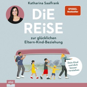 Die Reise zur glücklichen Eltern-Kind-Beziehung.