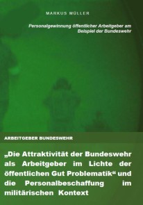 ARBEITGEBER BUNDESWEHR und die Personalgewinnung öffentlicher Arbeitgeber